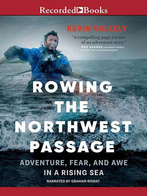 Title details for Rowing the Northwest Passage by Kevin Vallely - Wait list